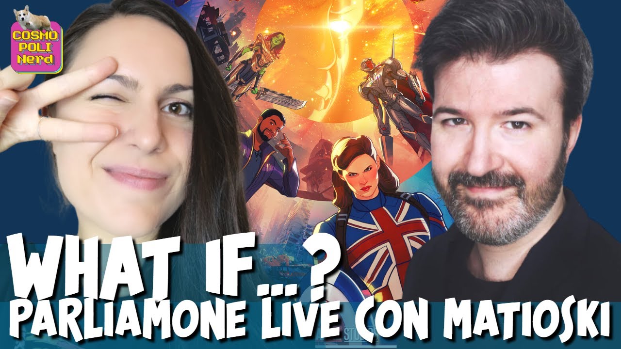 WHAT IF e IL FUTURO dell'MCU + LOKI... PARLIAMONE LIVE con MATIOSKI