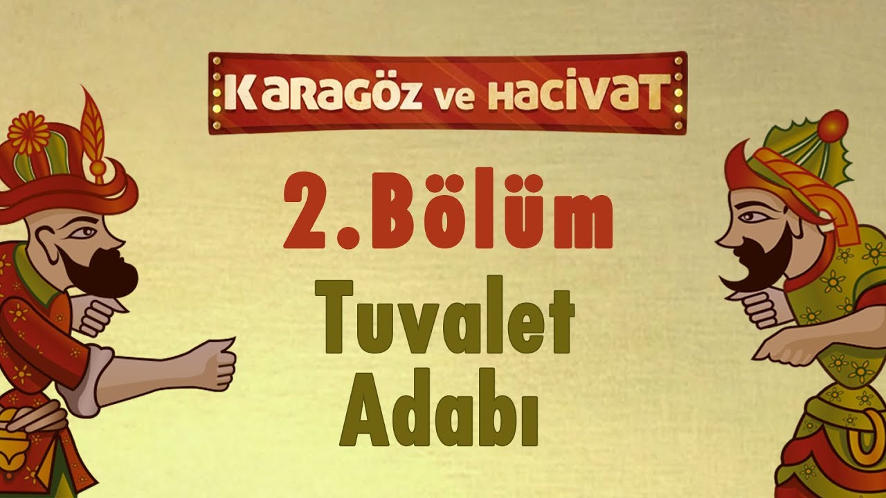 Tuvalet Adabı |  Karag&ouml;z ve Hacivat - 2. B&ouml;l&uuml;m