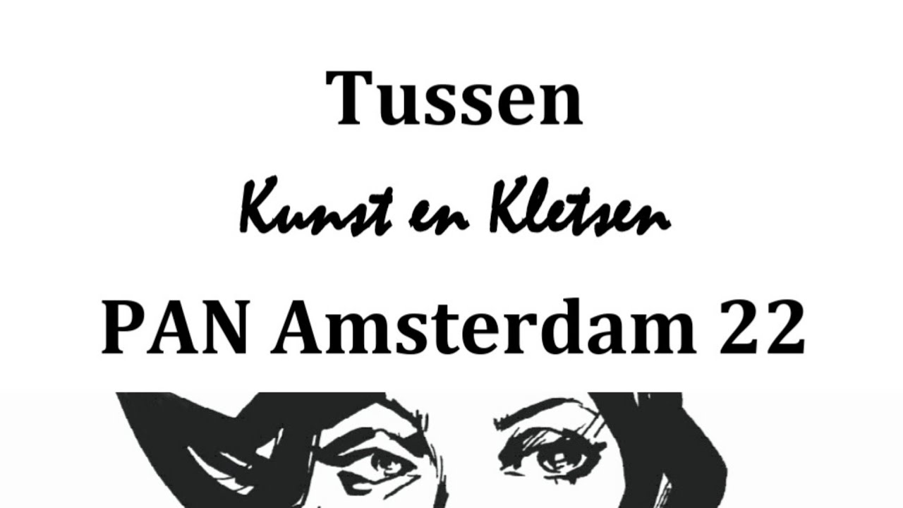 KUNSTBEURS: Tussen Kunst  & Kletsen  @PAN Amsterdam - 2022