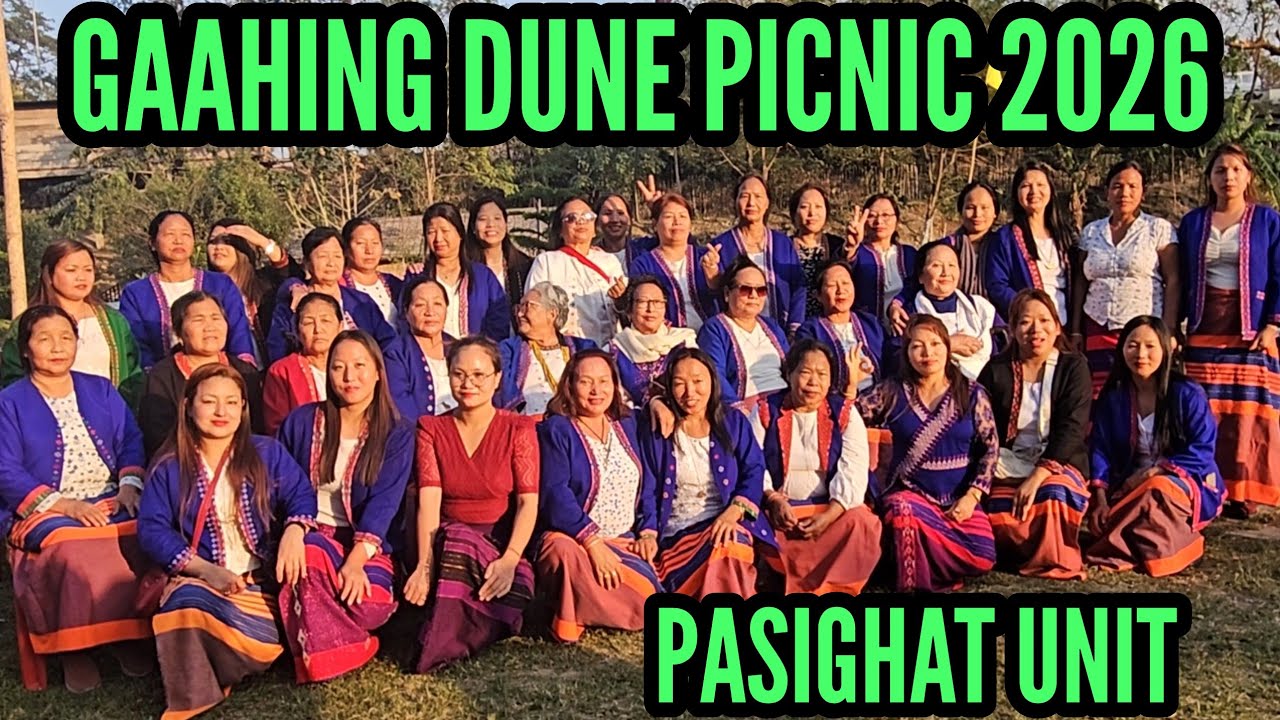 GAAHING DUNE PICNIC PASIGHAT UNIT 2026   || TAPYAM NONANG OFFICIAL || PHOTOGRAPHY 