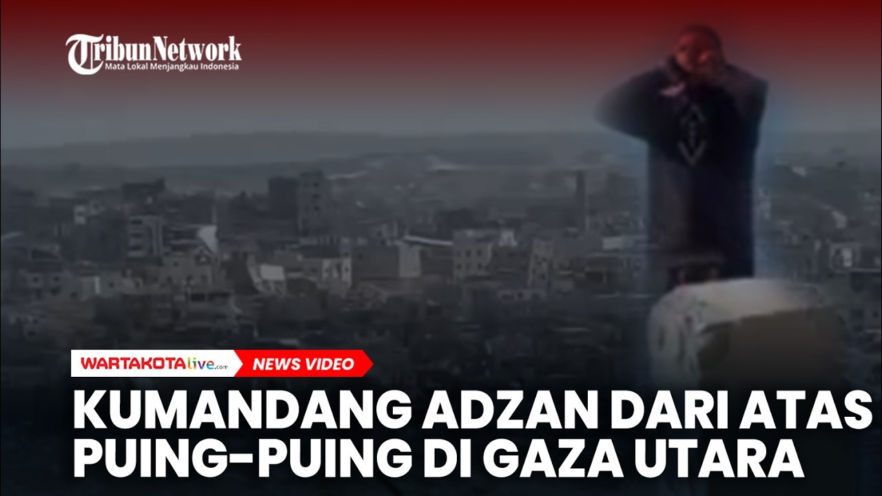 Saat Kumandang Adzan dari Atas Puing-Puing di Gaza Utara