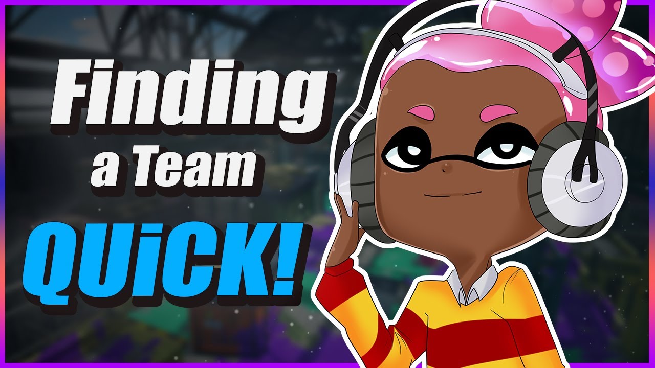 Splatoon 2 - Tips on Finding a Splatoon Team Quickly?