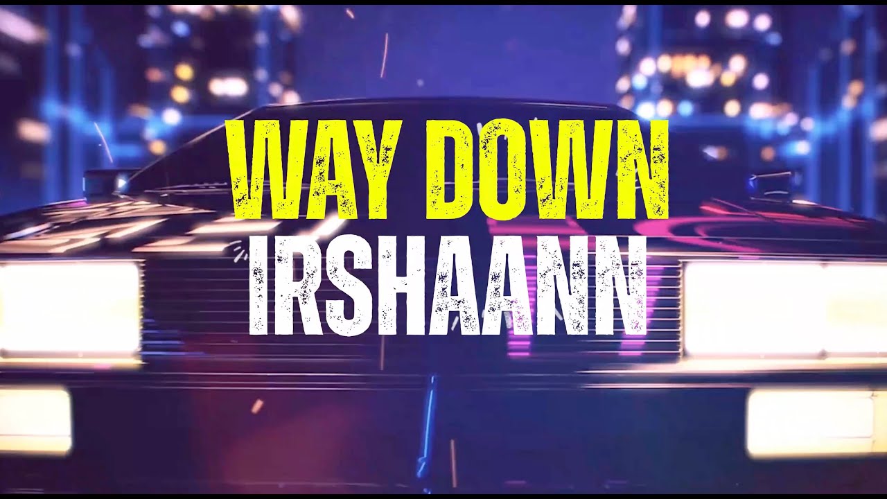Irshaann - Way Down (Official Lyric Video)