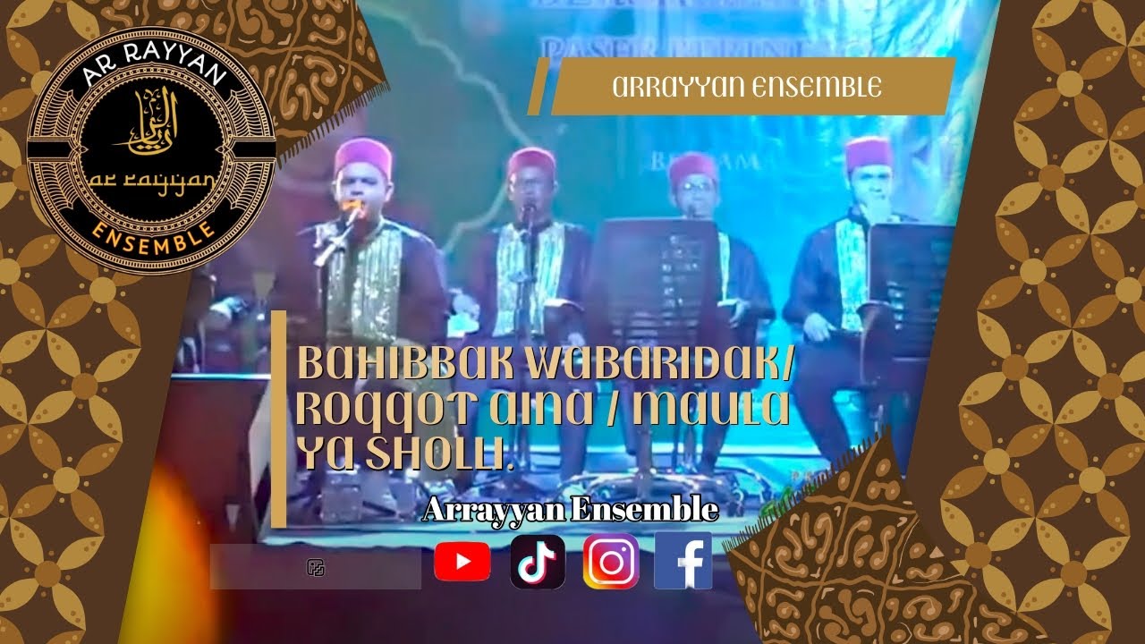 BAHIBBAK WABARIDAK / ROQQOT AINA / MAULA YA SHOLLI BY ARRAYYAN ENSEMBLE.
