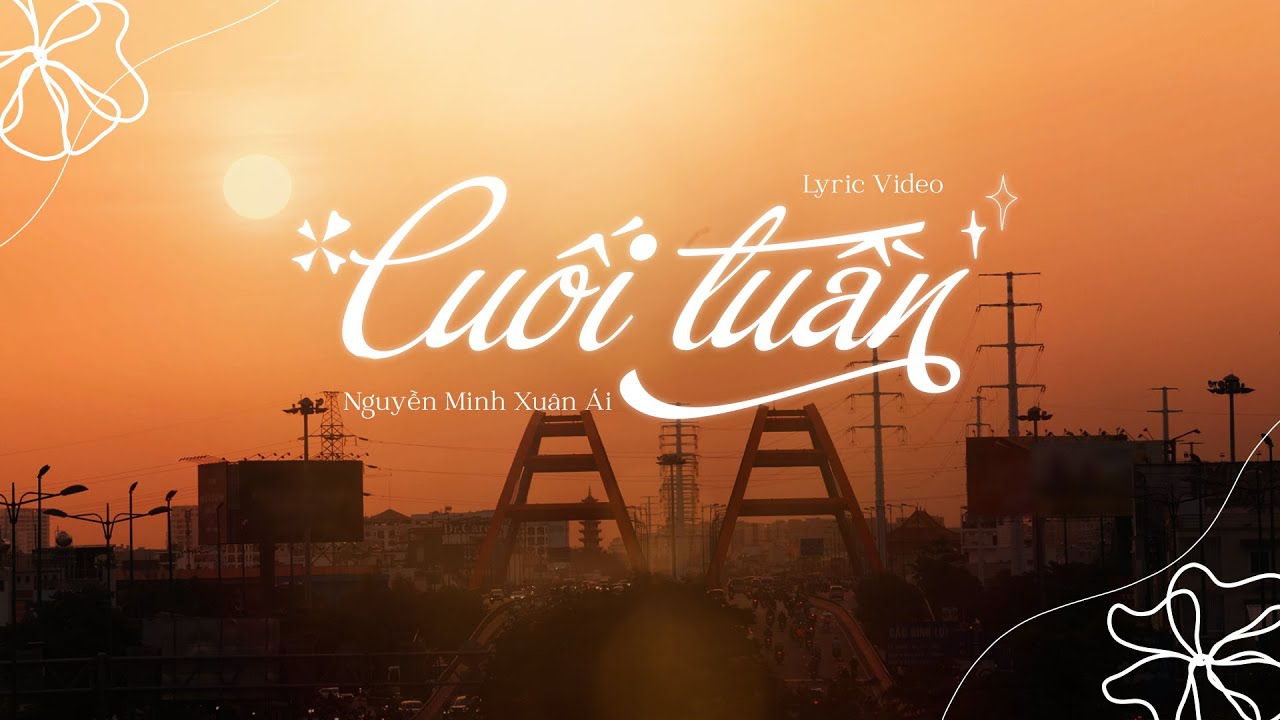 Cuối tuần...n&agrave;y đi đ&acirc;u đ&oacute; kh&ocirc;ng? (weak-end) - Nguyễn Minh Xu&acirc;n &Aacute;i | Lyric Video