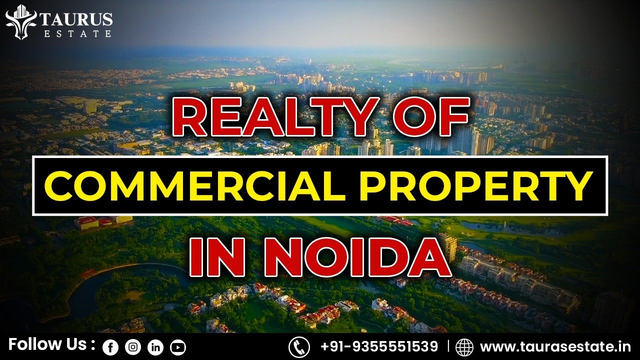 Realty of Commercial Property in Noida & Greater Noida || Commercial Property || Taurus Estate