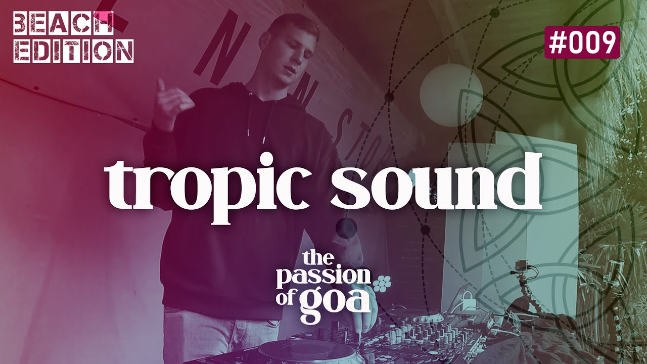 TROPIC SOUND - The Passion Of Goa #9 - Beach Edition