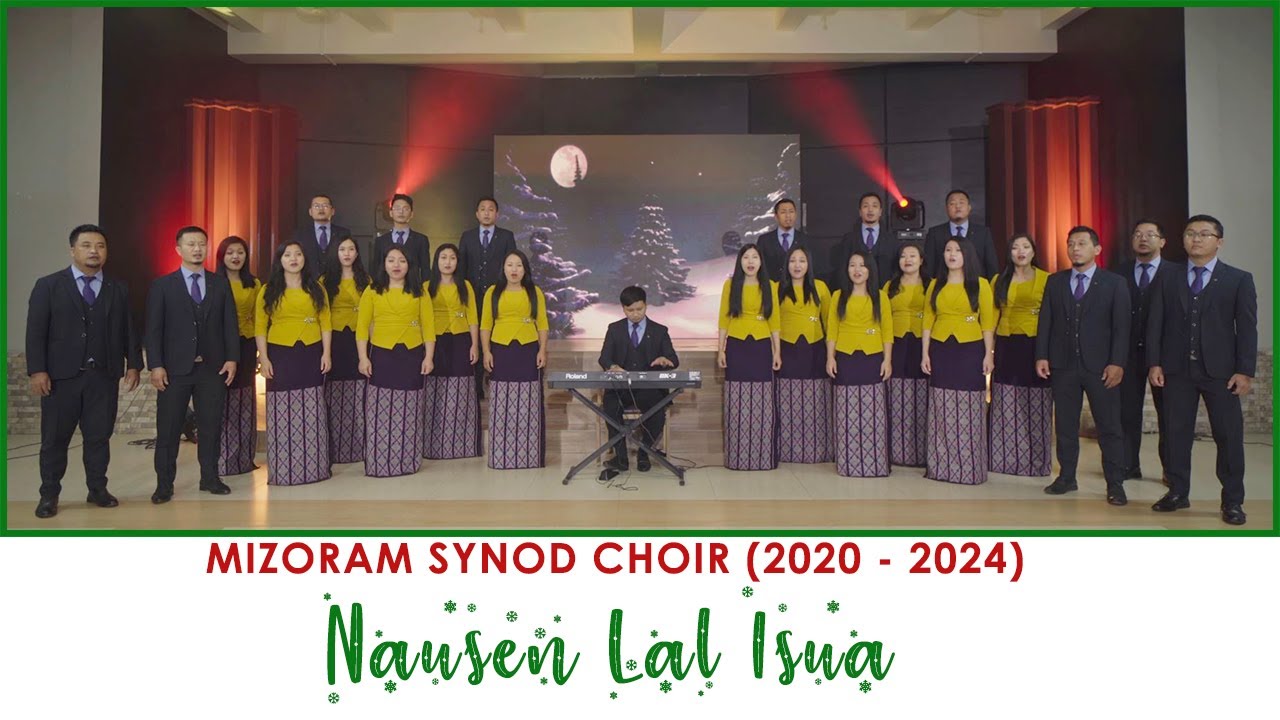Mizoram Synod Choir (2020 - 2022) - Nausen Lal Isua (Official Music Video)