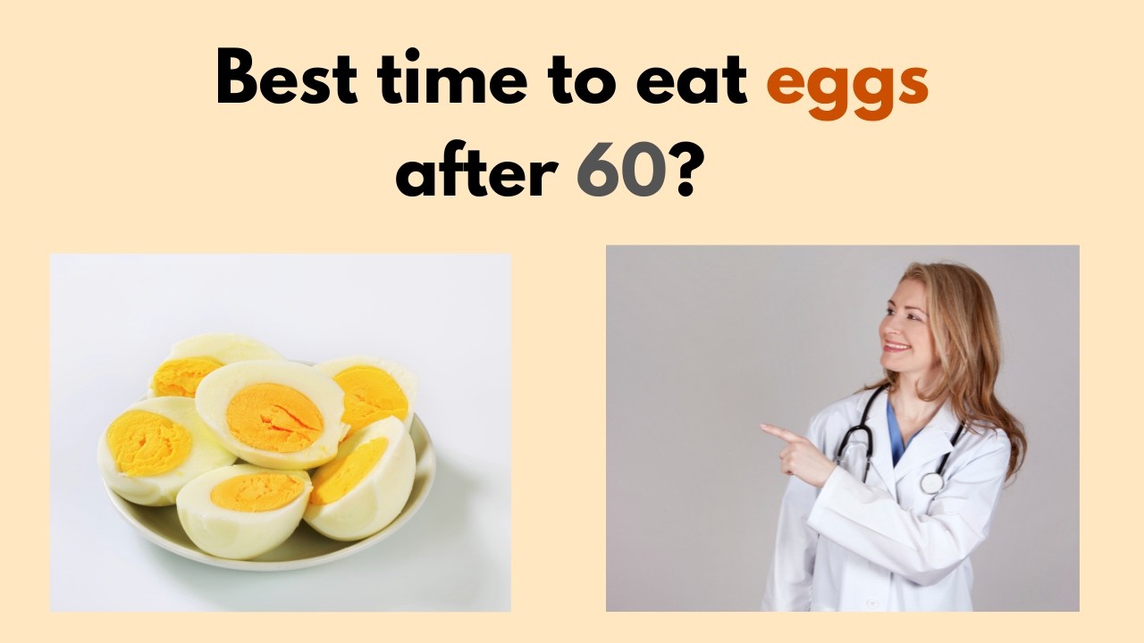 Doctors explain: The best time to eat eggs after 60