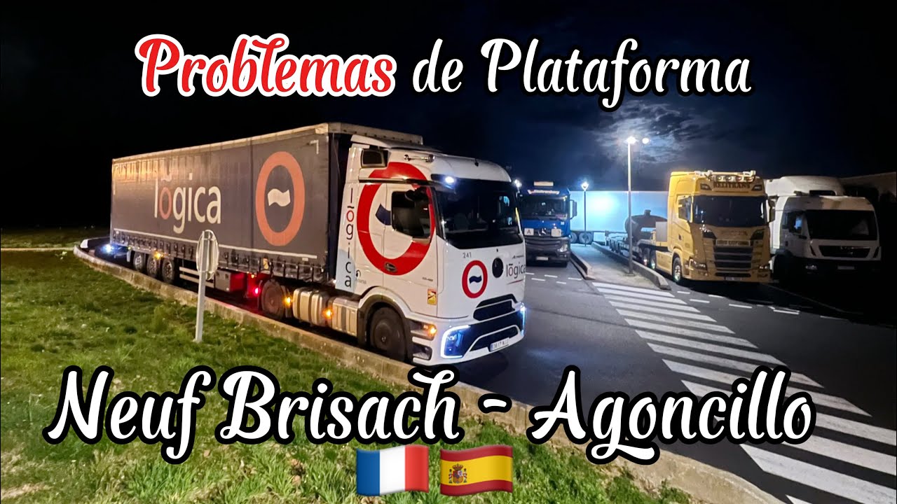 PROBLEMAS con la altura de la plataforma || Neuf Brisach - Agoncillo ||#TruckVlog