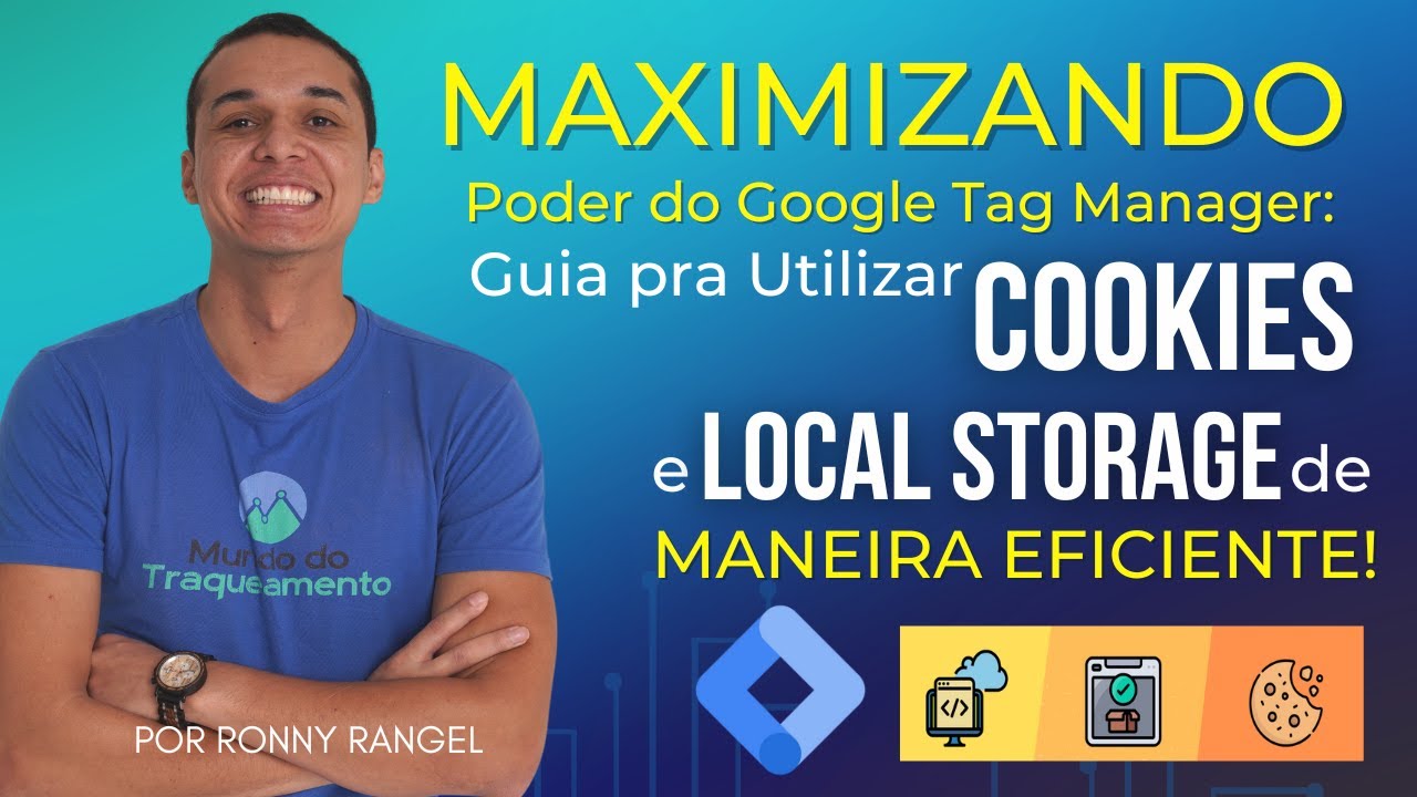 Maximizando Poder do Google Tag Manager: Guia pra Utilizar Cookies e LocalStorage de Forma Eficiente