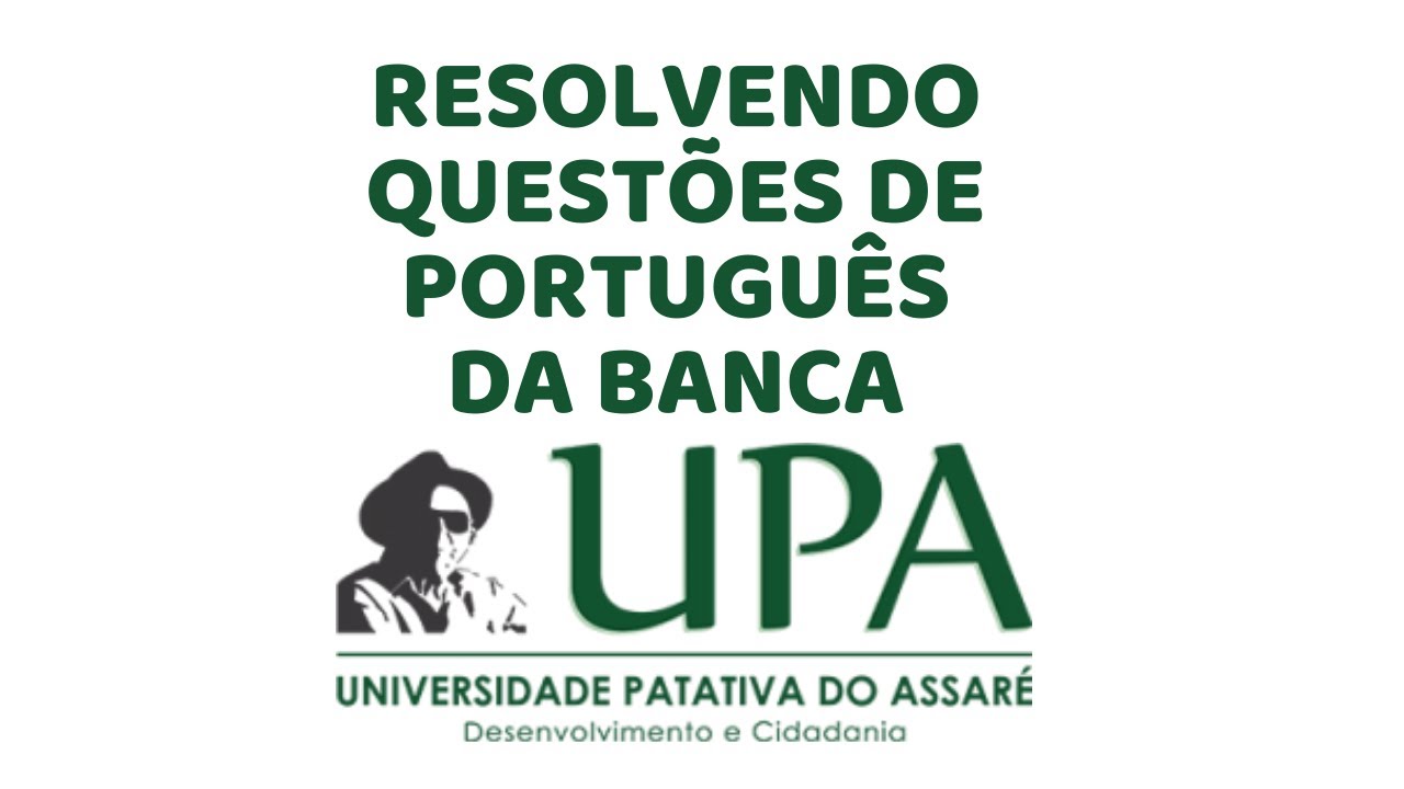 QUESTÕES BANCA UPA: PROVA DE PORTUGUÊS COMENTADA DA UNIVERSIDADE PATATIVA DO ASSARÉ