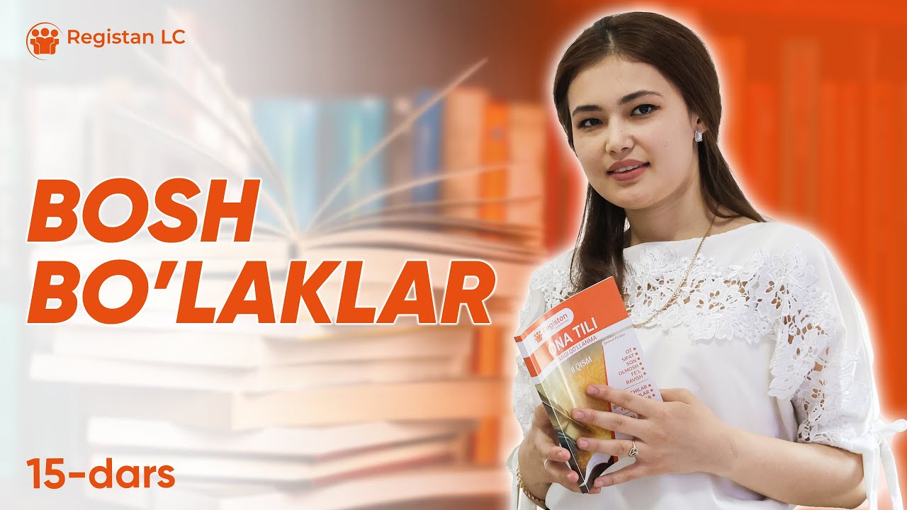 Onlayn Ona tili darslari | Bosh Bo'laklar | 15 - dars
