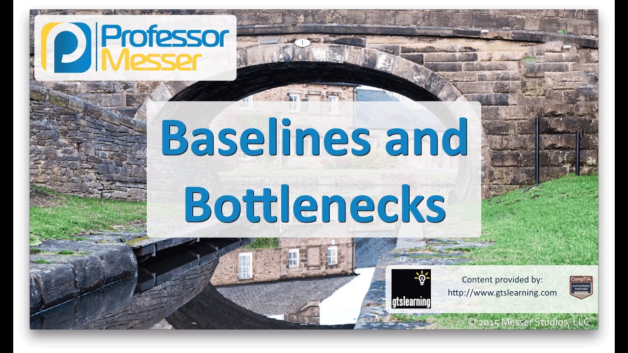 Baselines and Bottlenecks - CompTIA Network+ N10-006 - 2.2