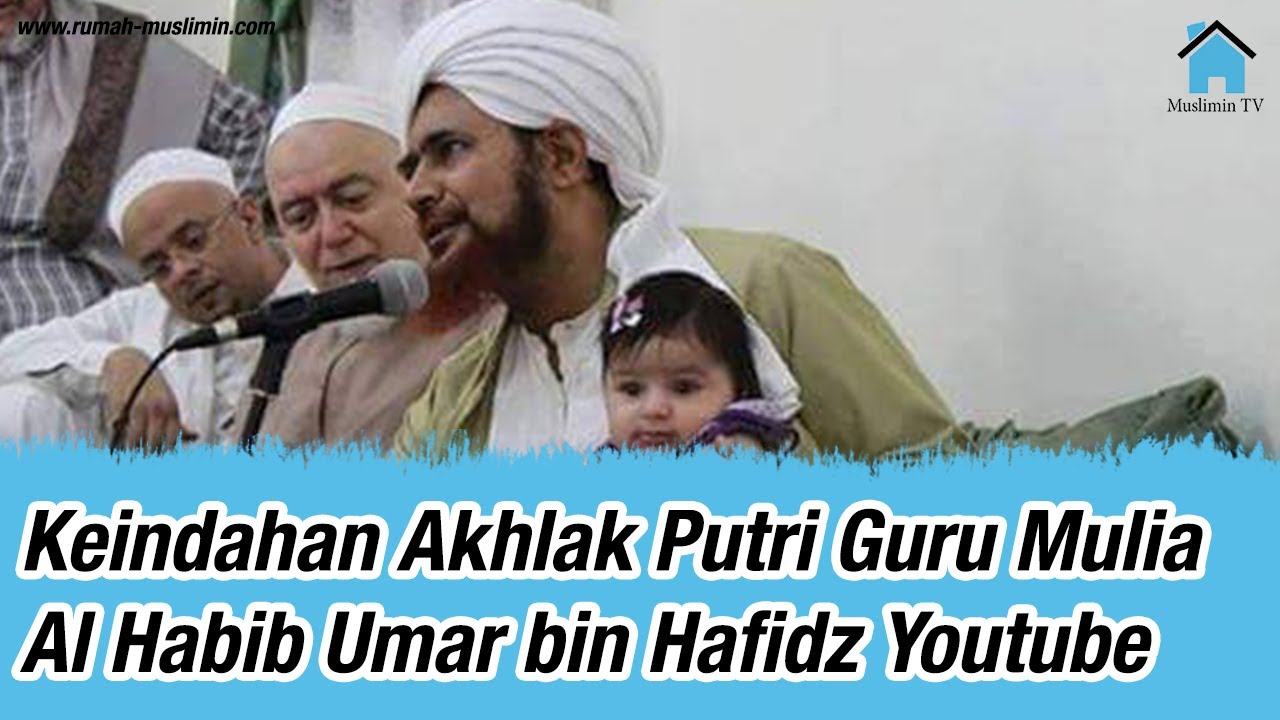 Keindahan Akhlak Putri Guru Mulia Al Habib Umar bin Hafidz | Akhlak | Islam | Dakwah | Kisah Islami