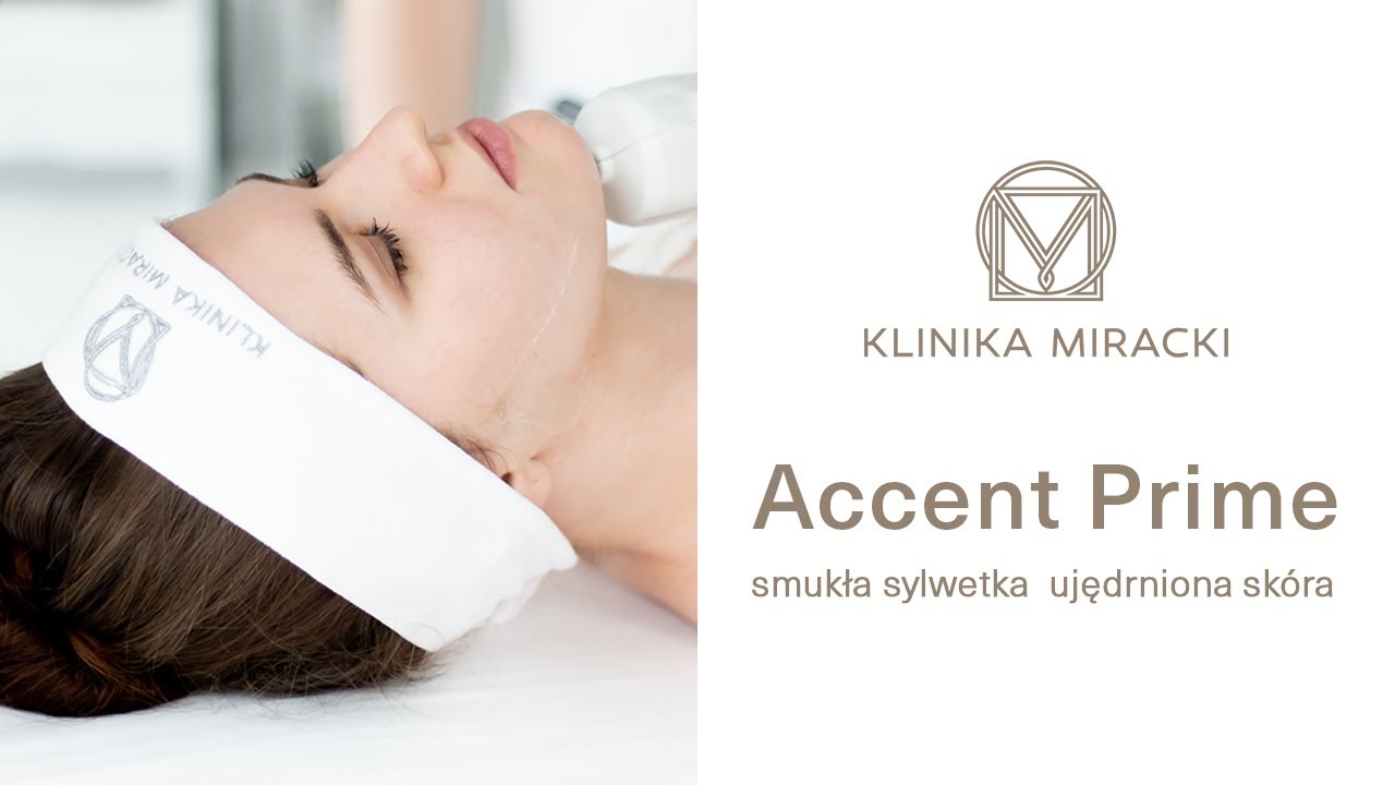 Jak wygląda zabieg Accent Prime Alma Lasers na twarz, ciało? | Klinika Miracki Warszawa