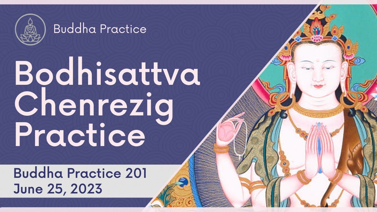 Buddha Practice 201 | 6/25/23 | Bodhisattva Chenrezig Practice