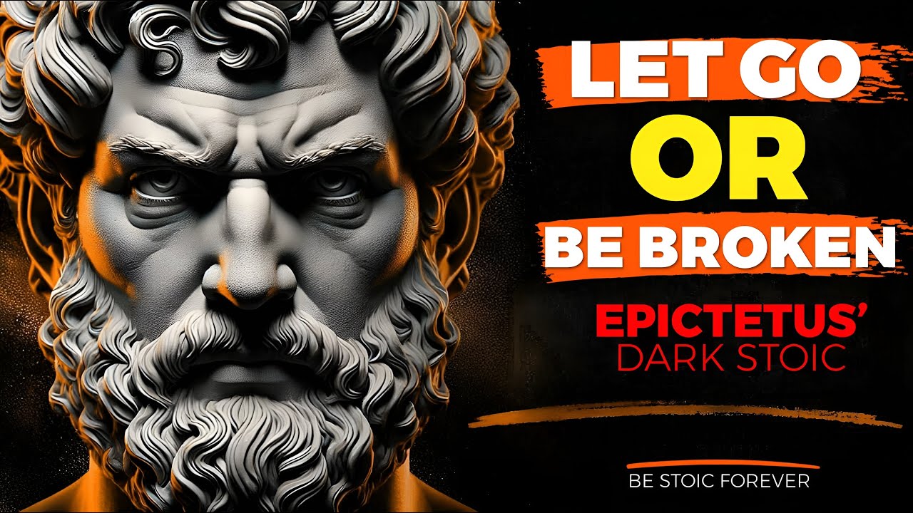 Life Is Brutal — Let Go Or Be Broken | Epictetus’ Dark Stoic Truth!