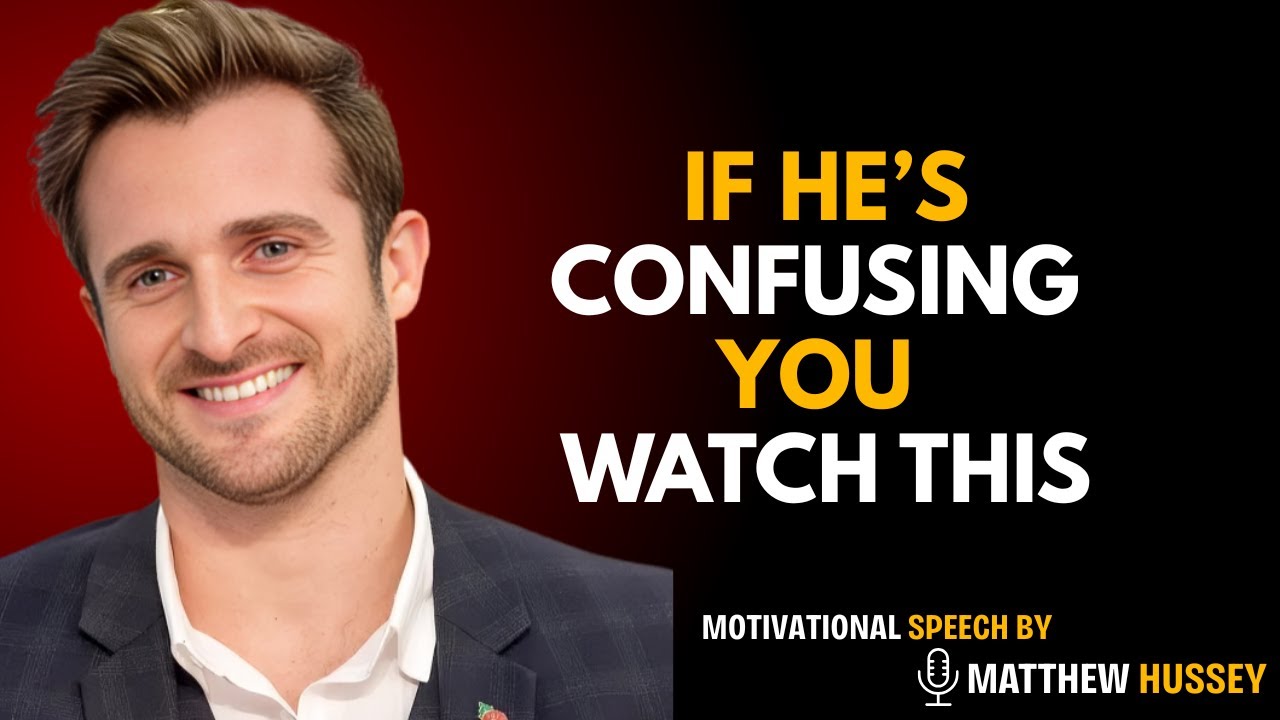 If He Truly Loves You, He WILL Confuse You Like This - Hidden Male psychology | Matthew Hussey