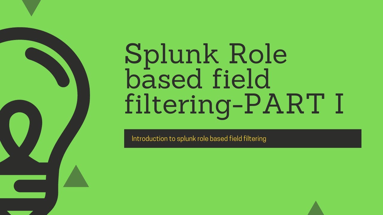 Splunk admin: Introduction to rolebased field filtering - PART I