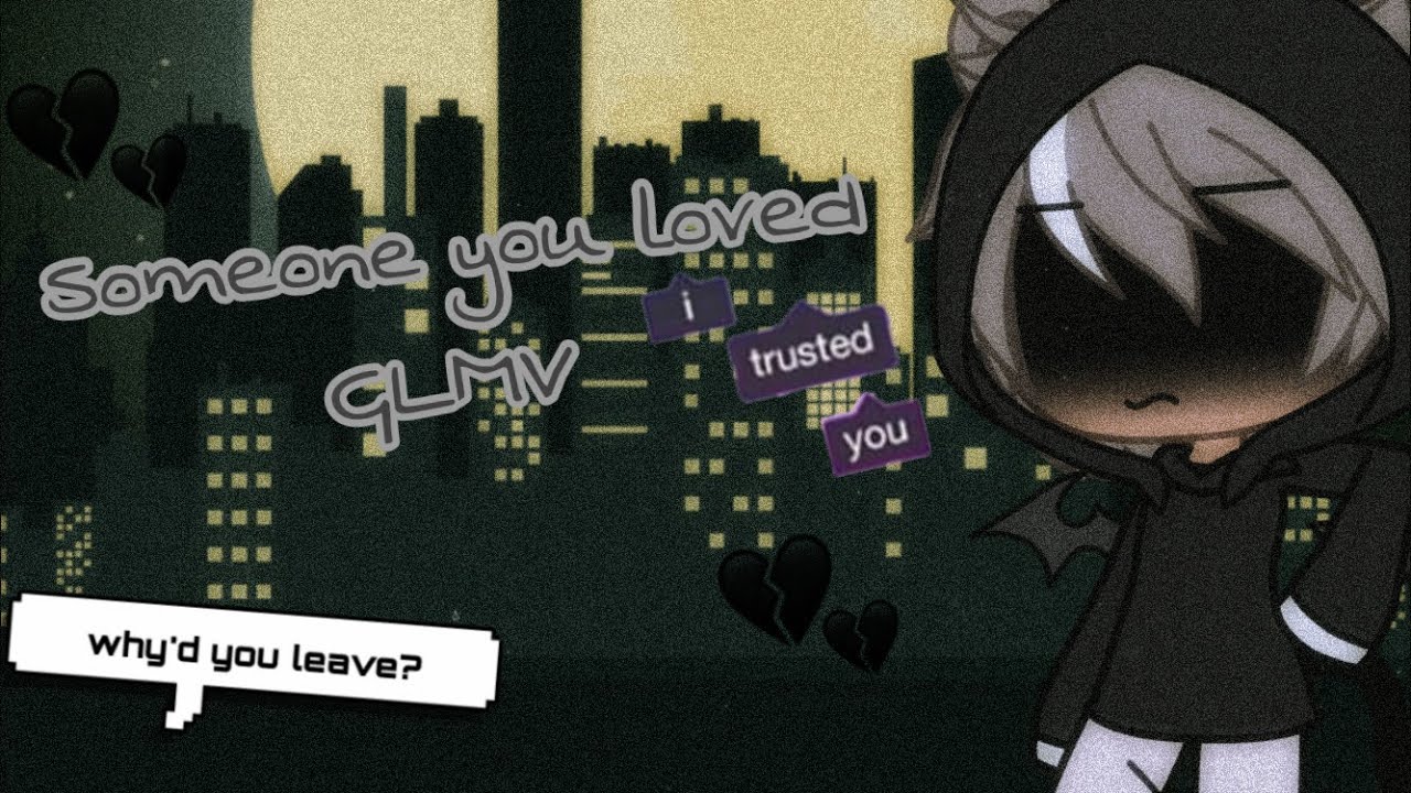 Someone you loved GLMV || Gachalife || Part 2 of 'Fight for me'