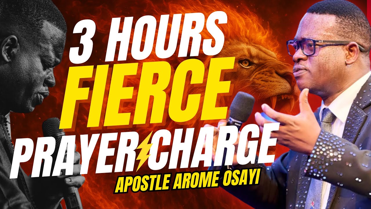 3 HOURS PRAYER CHARGE || IGNITE YOUR PRYER FIRE WITH APOSTLE AROME OSAYI || FIERCE TONGUES OF FIRE