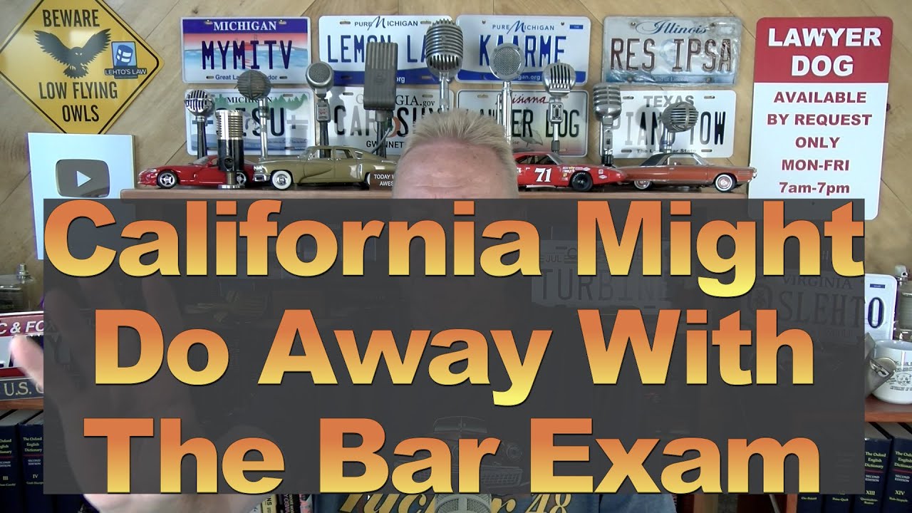 CA Might Do Away w/the Bar Exam