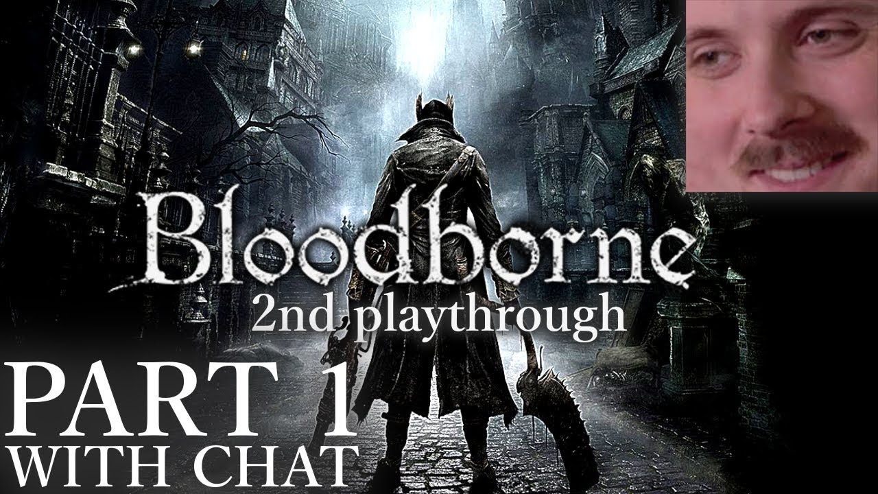 Forsen plays: Bloodborne | Part 1 (with chat)