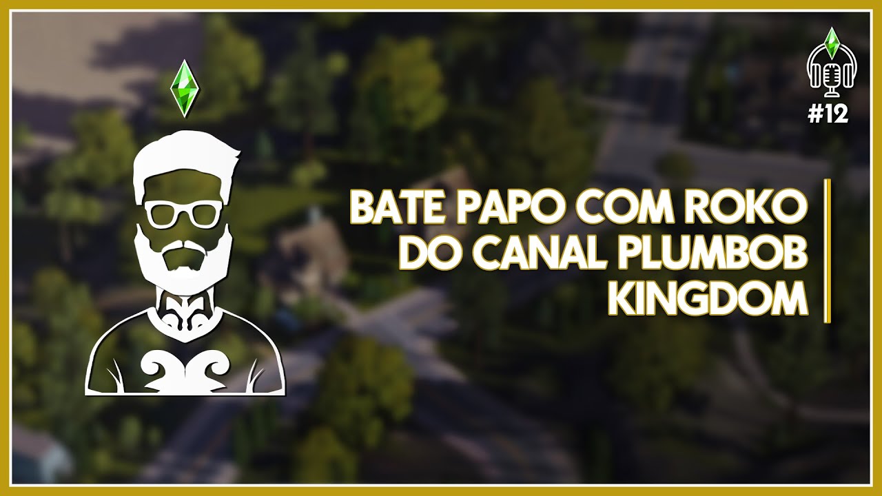 SimsPodcast #12 - Entrevista com @PlumbobKingdom