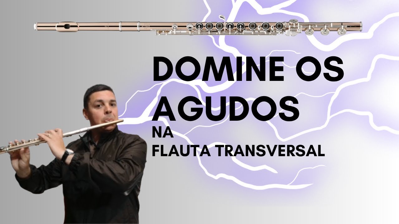 Como dominar os agudos na flauta transversal