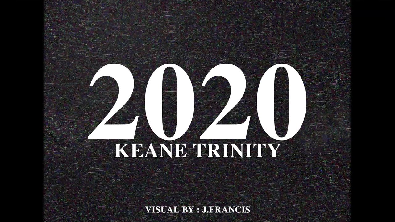 Keane Trinity - 2020 (Music Video)