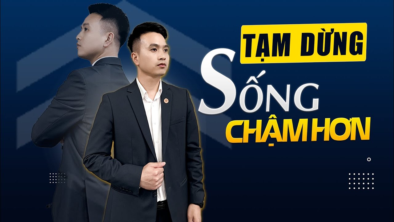 Tạm dừng để sống chậm hơn, nhưng làm việc đến ngày cuối cùng