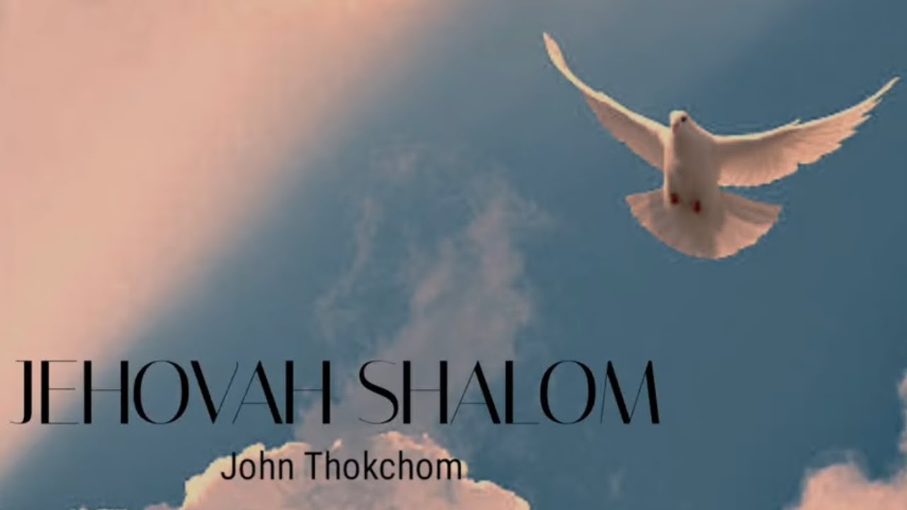 YEHOVAH SHALOM (Thawai Asengba O!)/John Thokchom /Official Audio