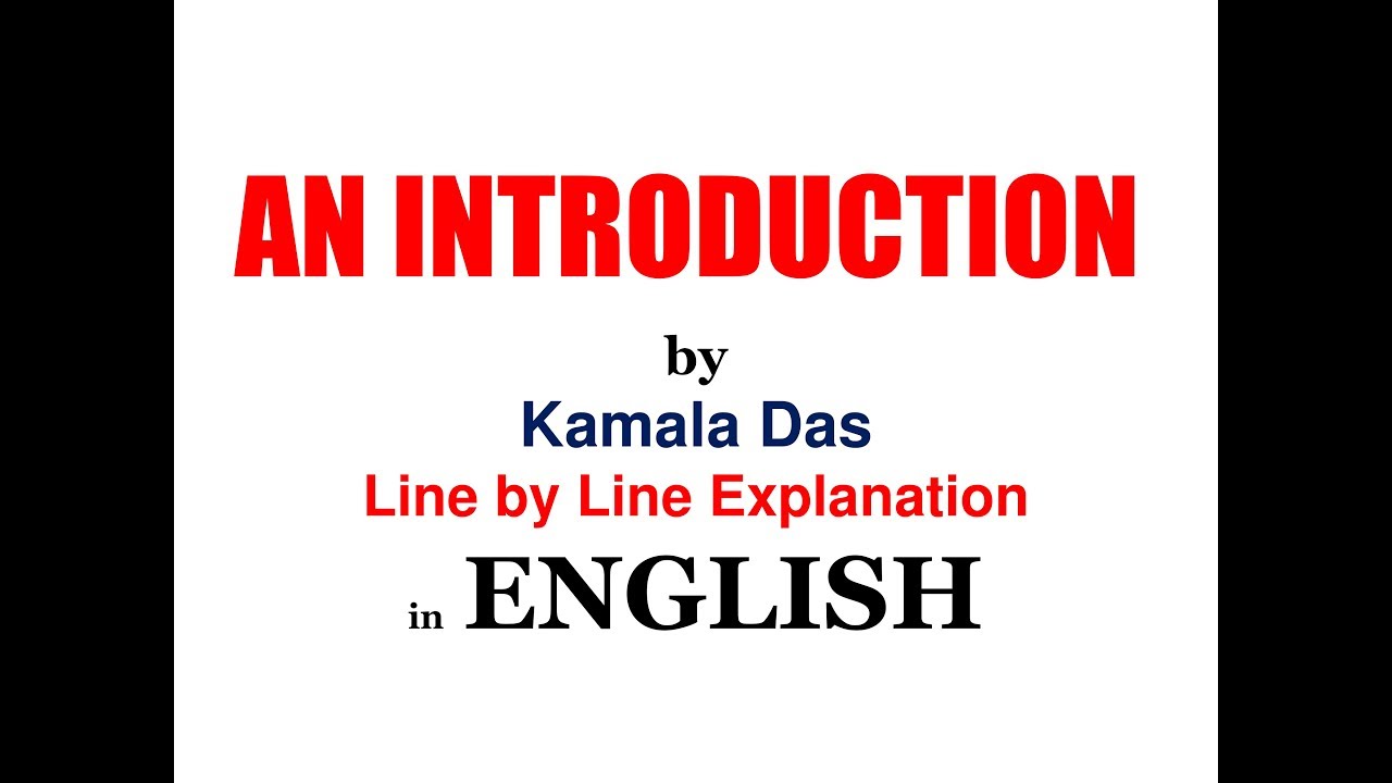 AN INTRODUCTION BY KAMALA DAS IN ENGLISH LINE BY LINE EXPLANATION