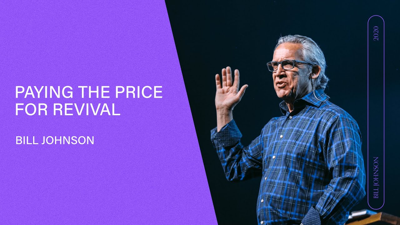Paying the Price for Revival - Bill Johnson (Full Sermon) | Bethel Church