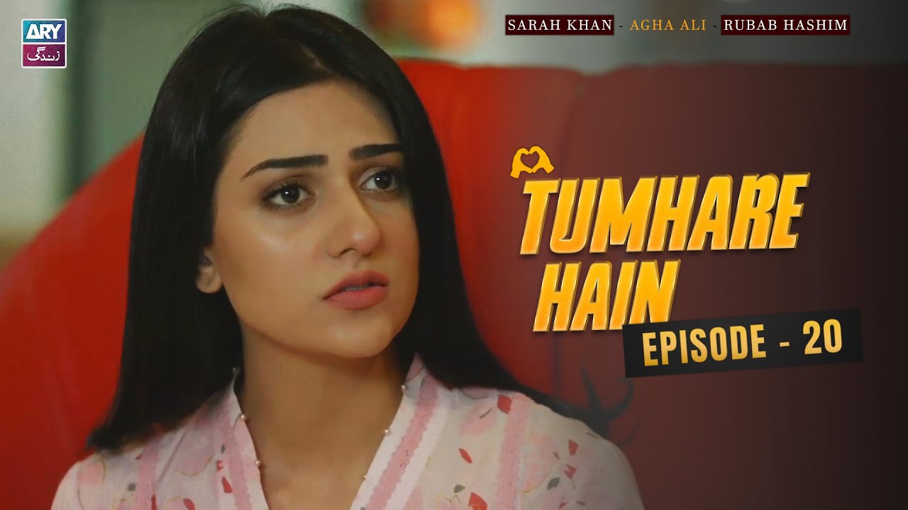 Tumhare Hain Episode 20 | Sarah Khan | Agha Ali | Rubab Hashim | ARY Zindagi Drama