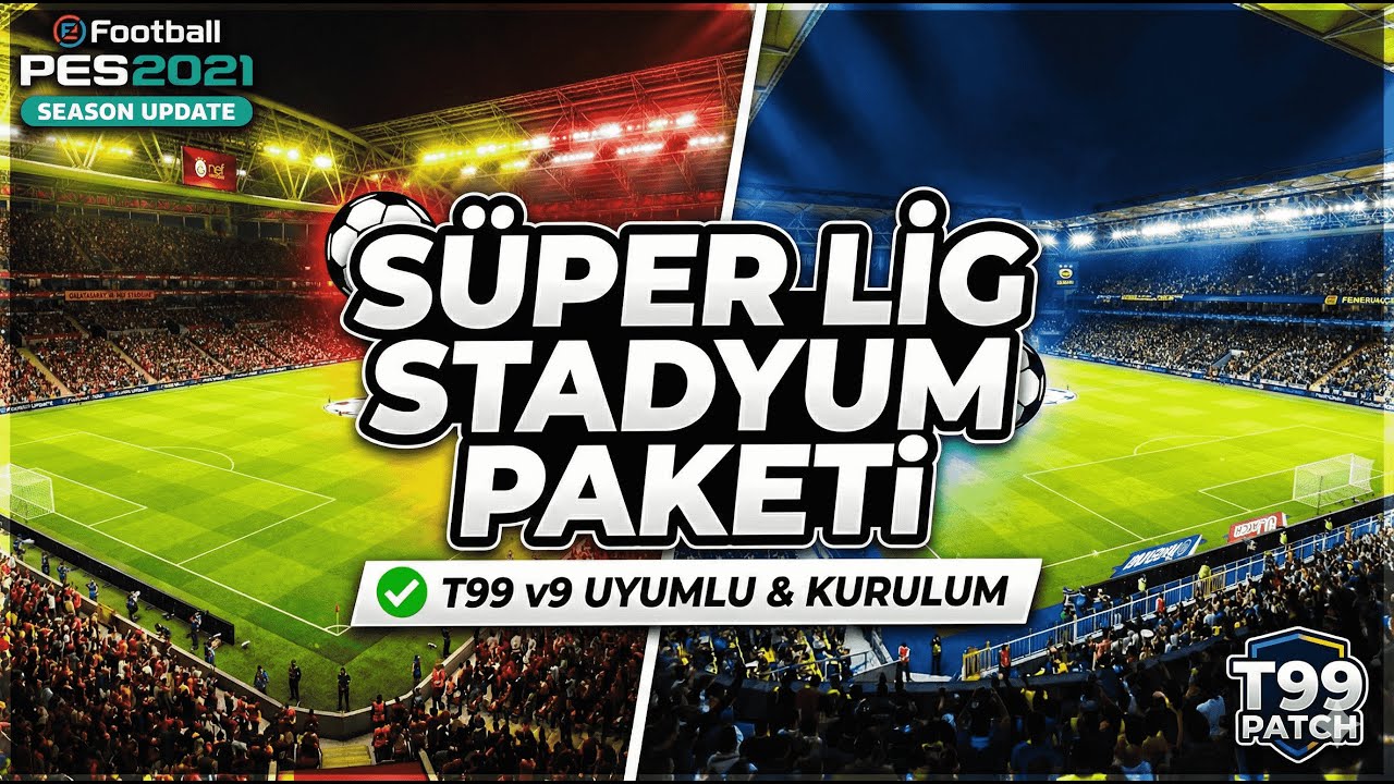 PES 2021 SÜPER LİG STADYUM PAKETİ! 🏟️ | T99 v9 Uyumlu & Sorunsuz Kurulum Rehberi - ÜCRETSİZ !!!