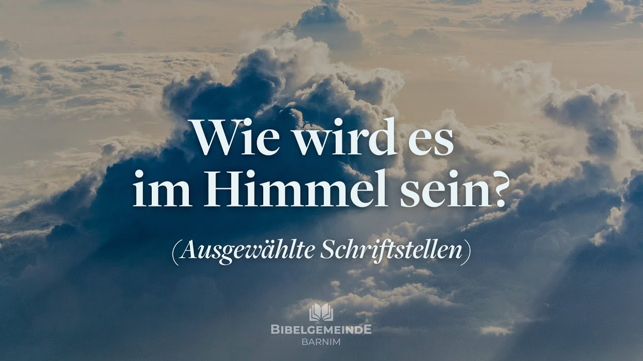 Wie wird es im Himmel sein?