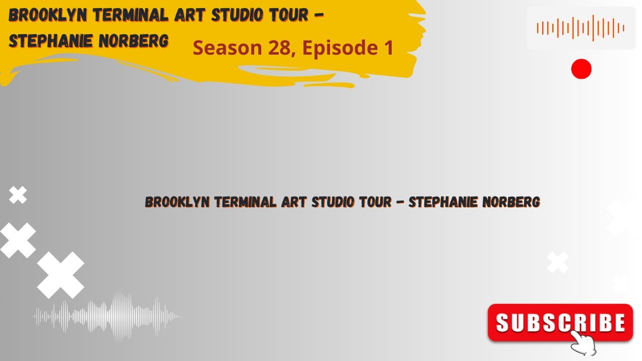 Brooklyn Terminal Art Studio Tour – Stephanie Norberg, (Season 28, Episode 1) Tarik Talk Podcast