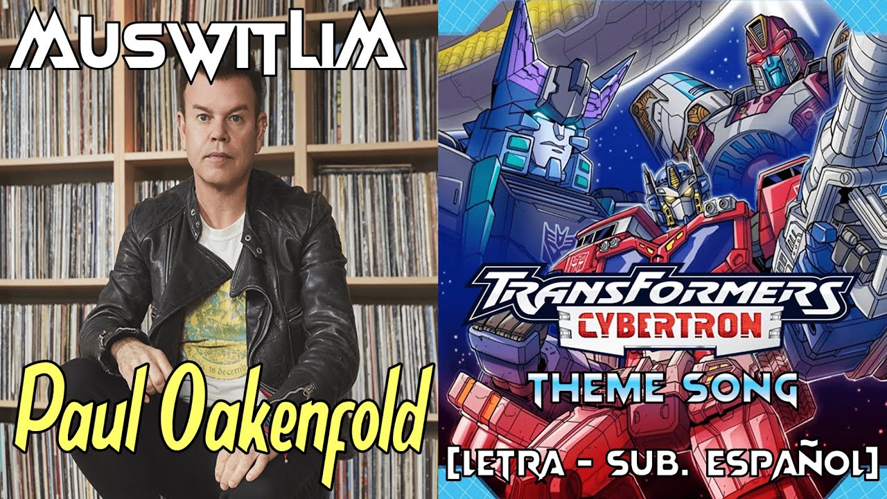 Paul Oakenfold - Transformers: Cybertron Theme Song [Letra/Lyrics] AMV