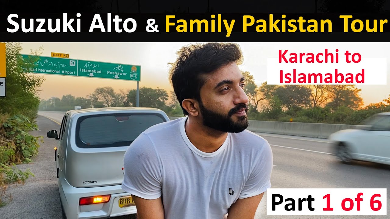 Suzuki Alto 660 CC and Pakistan Northern Areas Tour Series- Part 1 Karachi to Islamabad | Road Trip