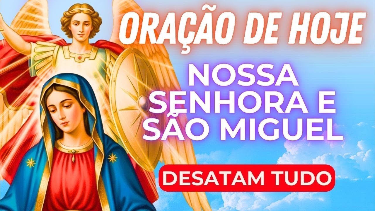 Oração Para Romper Bloqueios e Atrair Bênçãos no Novo Ciclo - São Miguel e Nossa Senhora!