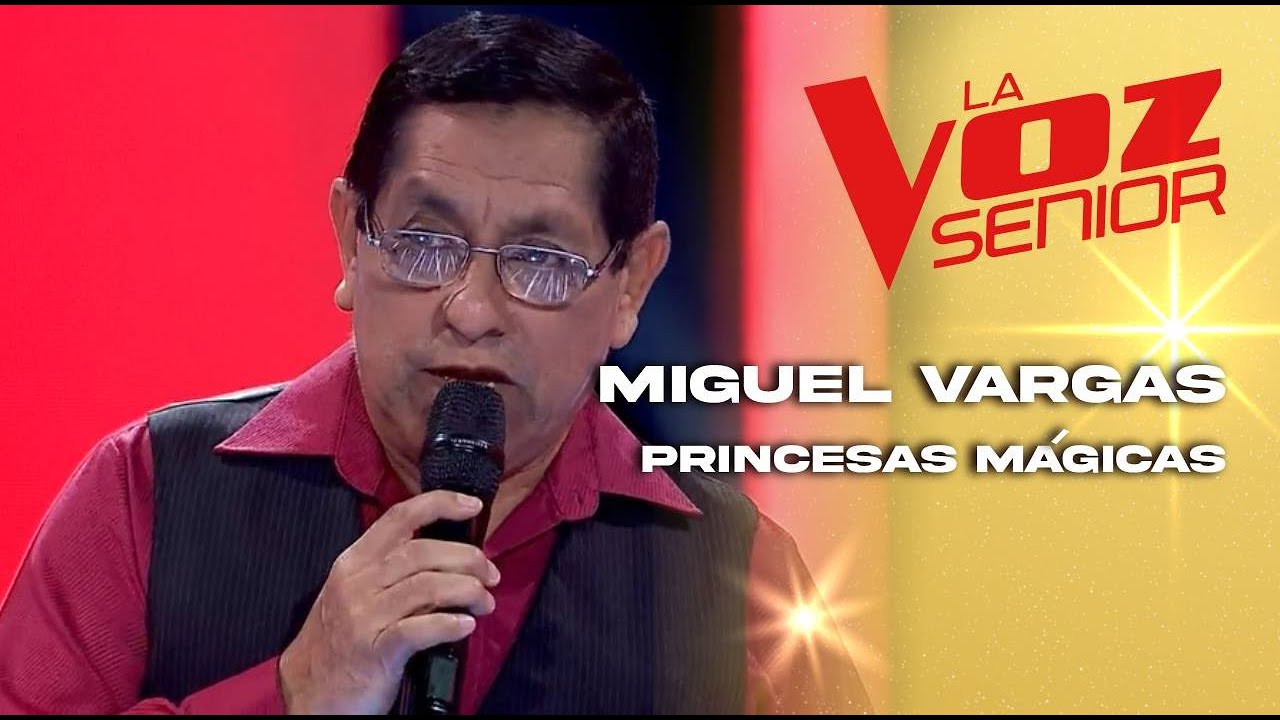 Miguel Vargas | Princesas mágicas | Audiciones a ciegas | Temporada 2022 | La Voz Senior