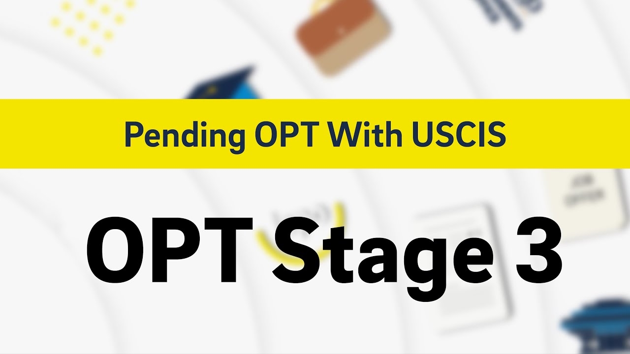 OPT Stage 3 Review: Pending OPT With USCIS