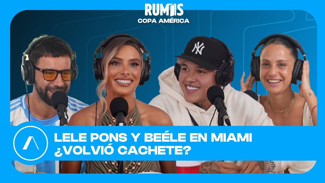 #RUMIS | LELE PONS Y BEÉLE DESDE MIAMI ¿VOLVIÓ CACHETE? | PROGRAMA #119