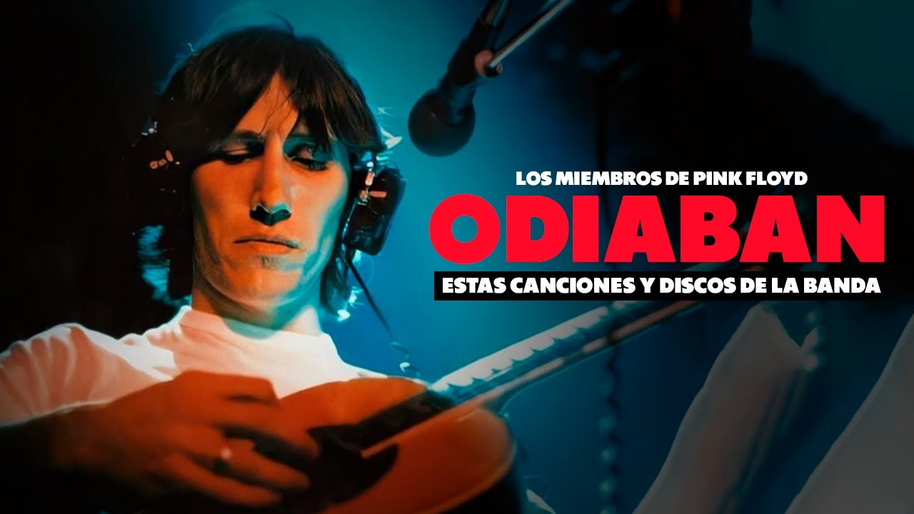 Los Miembros de Pink Floyd ODIABAN estas canciones de su Discografía