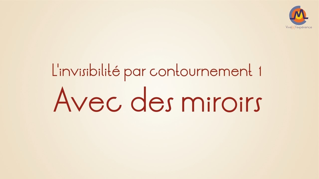 14. L'invisibilité par contournement (1) avec des miroirs