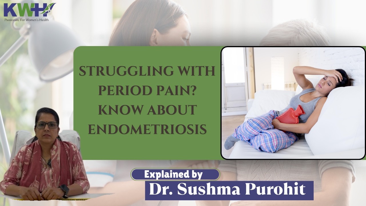 Struggling with Period Pain? Know About Endometriosis