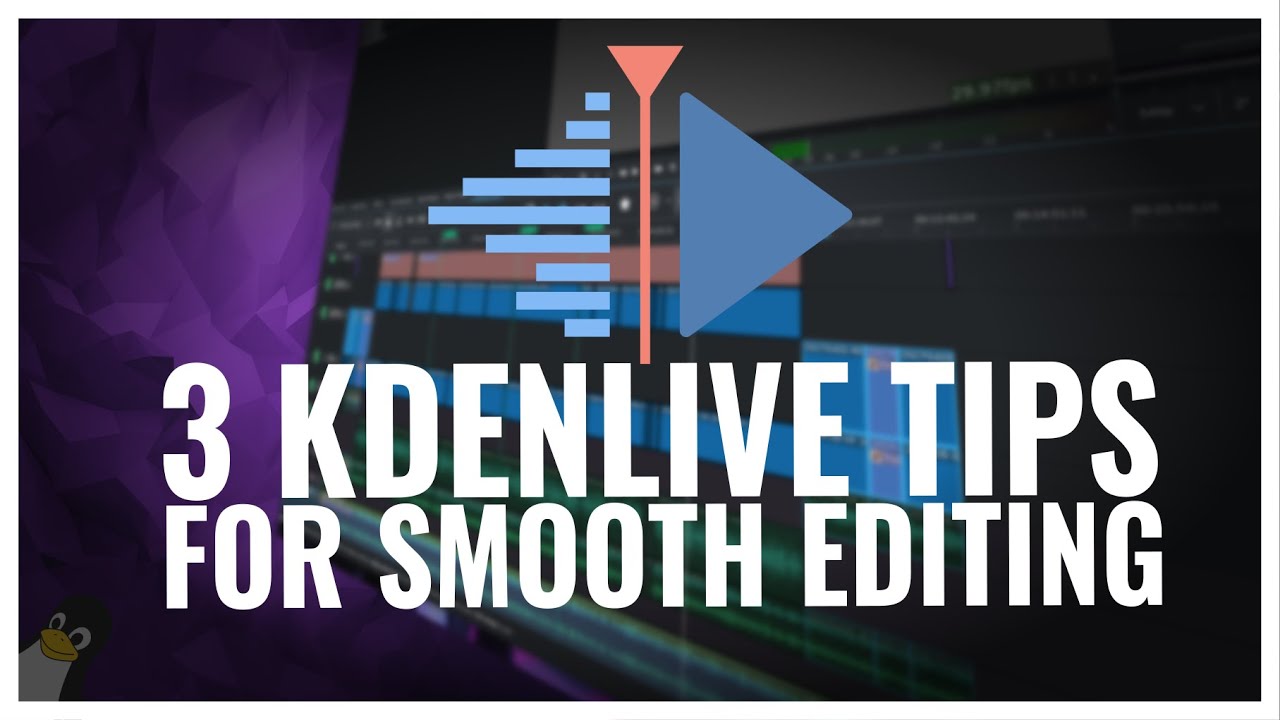 3 KDENLIVE TIPS FOR SMOOTH EDITING (Running On Linux)