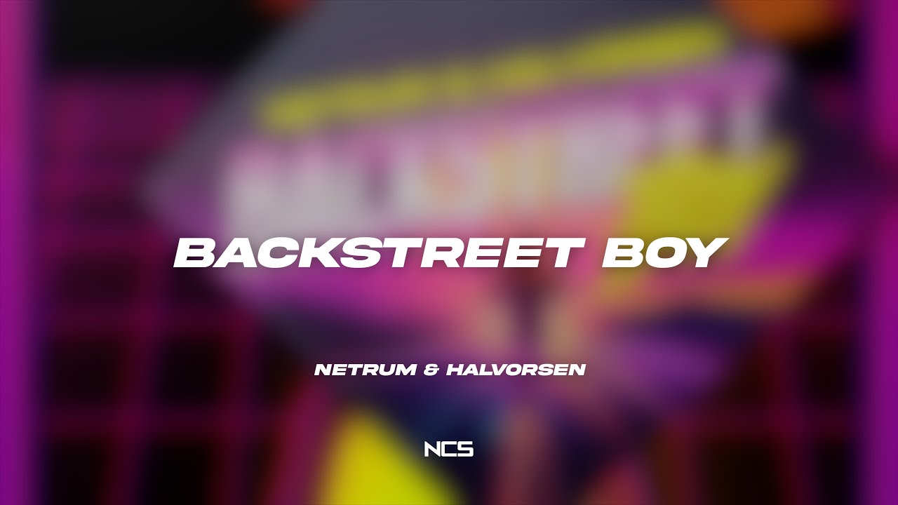 Netrum & Halvorsen - Backstreet Boy [NCS Lyrics]